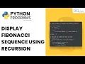 Display Fibonacci Sequence Using Recursion Python Program