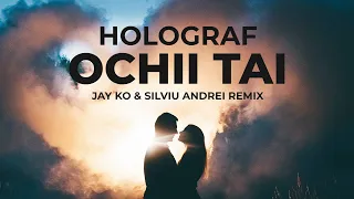 Holograf - Ochii tai (Jay Ko & Silviu Andrei Remix)
