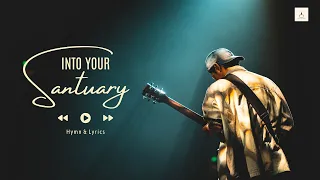 into your sanctuary hymn u0026 lyrics