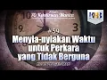 Download Lagu 70 Kekeliruan Wanita - #59 Menyia-nyiakan Waktu untuk Perkara yang Tidak Berguna