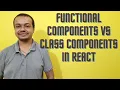Functional Components Vs Class Components In React
