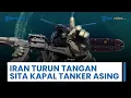 Lagu Iran Turun Tangan di Zona Lautan, Sita Kapal Tanker Asing Pembawa Enam Juta Liter ‘Solar Selundupan’