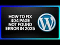 How To Fix WordPress 404 Page Not Found Error in Tutorial