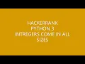 HACKERRANK PYTHON 3 INTEGERS COME IN ALL SIZES