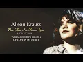 Alison Krauss - When God Dips His Pen Of Love In My Heart (Official Visualizer)