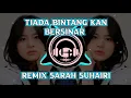 Download Lagu DJ TIADA BINTANG KAN BERSINAR • DJ SAH REMIX SARAH SUHAIRI | DJ TIKTOK TERBARU 2024