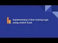 Kumologica - Implementing if-else routing logic using switch node