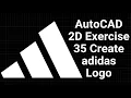 AutoCAD 2D Exercise 35 Create Adidas Logo