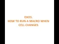 Excel VBA How to Run Macro when Cell Changes