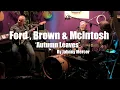 Autumn Leaves by Johnny Mercer performed by Ford Brown McIntosh