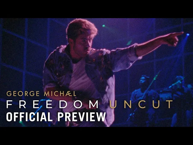 GEORGE MICHAEL FREEDOM UNCUT - Official Preview | Now on Digital & On Demand