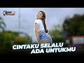 Download Lagu DJ CINTAKU SELALU ADA UNTUKMU - FIKO 88 CHANNEL REMIX JEDAG JEDUG NGESLOW TERBARU ADUH!! BIKIN BAPER