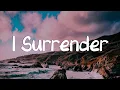 Download Lagu I Surrender - Hillsong Worship || [Mix Gospel Lyrics] - CeCe Winans, Hillsong United