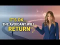 The Avoidant Will Come Back and Beg To Be With You Megan Weks