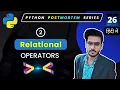 Python Relational Operators Operators in Python Python Full Course
