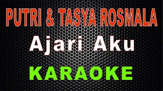 Putri \u0026 Tasya Rosmala - Ajari Aku (Karaoke) | LMusical