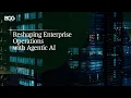 Reshaping Enterprise Operations with Agentic AI