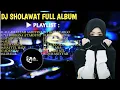 Lagu DJ SHOLAWAT FULL ALBUM 2 JAM NONSTOP TANPA IKLAN