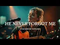 He Never Forgot Me | Worship for the Lonely Heart (Inspired by Hillsong worship)