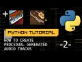 Python Tutorial How to create procedural generated music - 2
