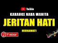 Download Lagu JERITAN HATI - KARAOKE NADA WANITA [ MIRNAWATI ]
