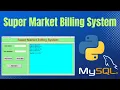 Python Projects Tkinter GUI Super Market Billing System with Mysql Tutorial