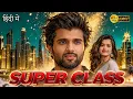 Download Lagu Super Class (2025) | Vijay Deverakonda, Rashmika Mandanna Hindi Dubbed Action Movie | Full HD Movie