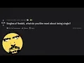 Singles of Reddit what do you like most about being single