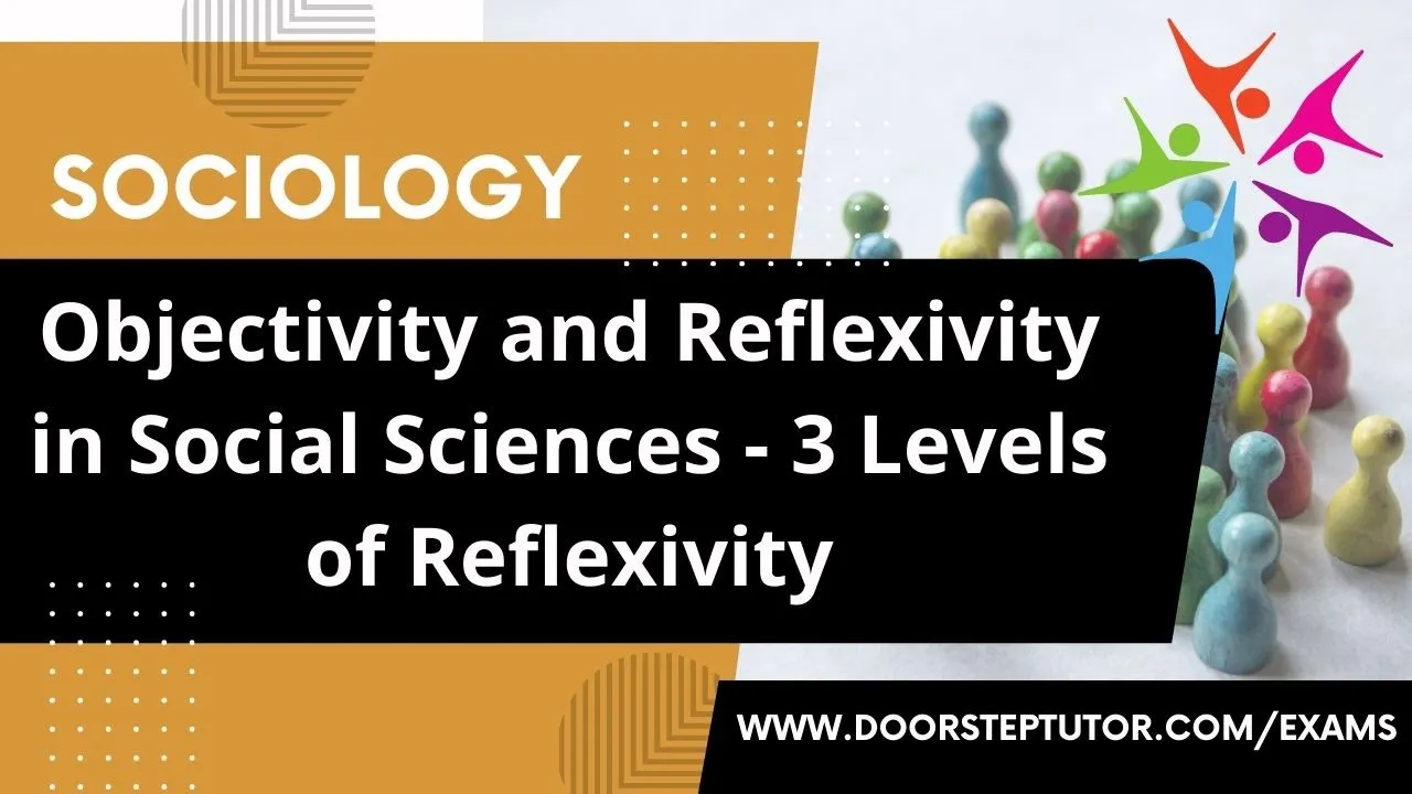 Objectivity and Reflexivity in Social Sciences - 3 Levels of Reflexivity: Sociology