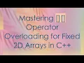Mastering Operator Overloading for Fixed 2D Arrays in C