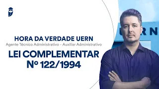 Hora da Verdade UERN - Agente Técnico, Auxiliar Administrativo: Lei complementar nº 122/1994