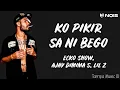 Download Lagu Ecko Show - KO PIKIR SA NI BEGO Ft. Ajay Dimima's \u0026 Lil Z (Lirik Lagu)