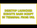Ubuntu Desktop Launcher Execute Bash Script In Terminal from URL