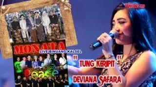 Download TUNG KERIPIT - DEVIANA SAFARA- MONATA LIVE YOGA \u0026 ATRINA - BINUANG KALSEL 2016 - MAXTONES PRO MP3