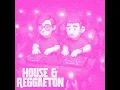 HOUSE & REGGAETON - Alex Favela & Juan Freer