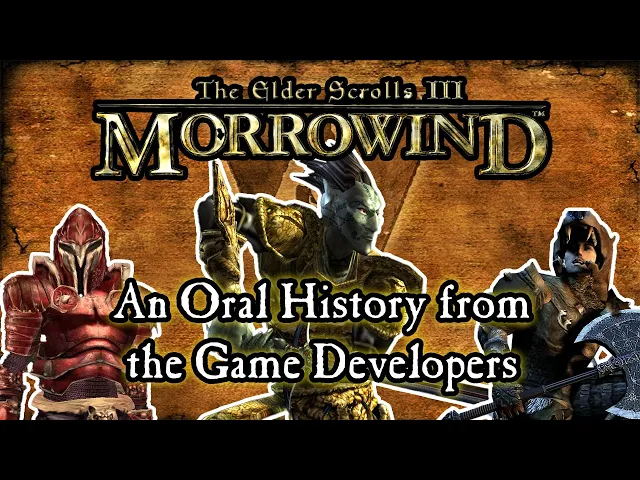 The Elder Scrolls III: Morrowind - An Oral History from the Game Developers
