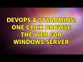 DevOps SysAdmins One Click Browse the Web For Windows Server