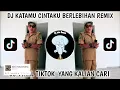 Download Lagu DJ KATAMU CINTAKU BERLEBIHAN REMIX VIRAL TIKTOK TERBARU 2025 YANG KALIAN CARI-CINTAKU BERLEBIHAN‎