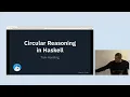 Circular Reasoning in Haskell by Tom Harding
