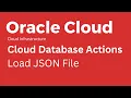 Oracle Cloud - How to Load JSON File in Database Actions