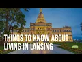 Things to Know About Living in Lansing