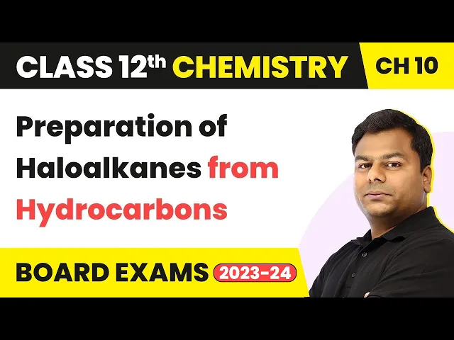Preparation of Haloalkanes  Hydrocarbons Haloalkanes & Haloarenes Class 12 Chemistry Ch 10 (2022-23)