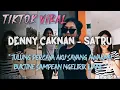 TIKTOK VIRAL | DENNY CAKNAN - SATRU | TULUNG PERCAYA AKU SAYANG AWAKMU