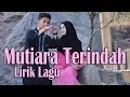 Muhammad Rafly \u0026 Ega Noviantika - Mutiara Terindah (Video Lirik)