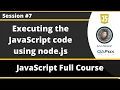 Executing the JavaScript code using node js JavaScript for Beginners - Part 7