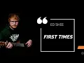 Ed Sheeran - FIRST TIMES (Lyrics)