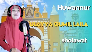huwannur ulayya qumil laila