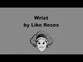 Wrist - Like Roses (Karaoke Track)