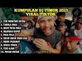 KUMPULAN DJ TIMUR VIRAL TIKTOK TERBARU 2025🎵DJ TOR MONITOR KETUA X TABOLA BALE X NGAPAIN REPOT🎵