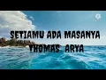 Download Lagu Setiamu Ada Masanya - Thomas Arya #laguterbaru
